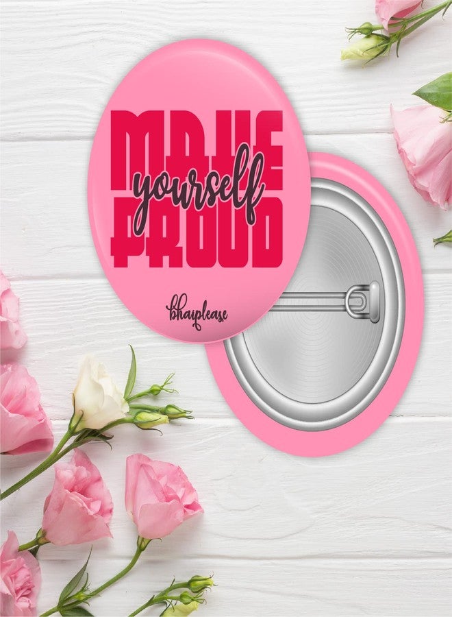 Bhai Please Make Yourself Proud Pin Badges | 44mm Round Shaped Pin- Badge | Pin-Back Button Badge | Gift for Birthday, Events (Pack of 5) - Image 2